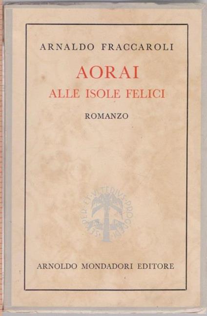 Aorai alle isole felici - Arnaldo Fraccaroli - Arnaldo Fraccaroli - copertina