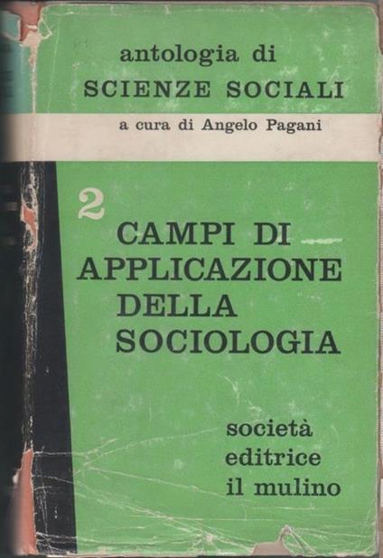 Antologia delle scienze sociali: vol. 2° campi di applicazione della sociologia - a cura di A Pagano - copertina