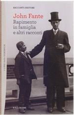 Rapimento in famiglia e altri racconti - John Fante