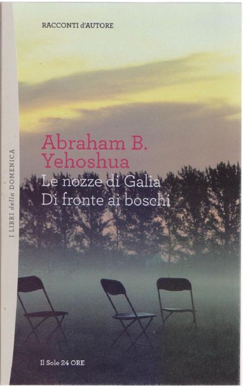 Le nozze di Galia - Di fronte ai boschi - Abraham B. Yehoshua - Abraham B. Yehoshua - copertina