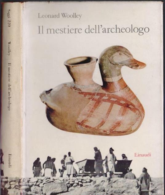 Il mestiere dell'archeologo - Leonard Wolley - Leonard Woolley - copertina