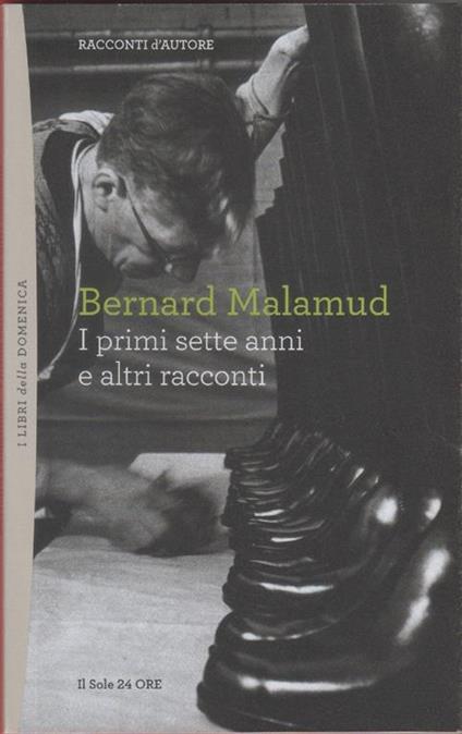 I primi sette anni e altri racconti - Bernard Malamud - Bernard Malamud - copertina