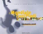 Il mondiale ai tuoi piedi. Germania 2006 - Fabio Masotto