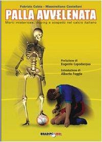 Palla avvelenata. Morti misteriose, doping e sospetti nel calcio italiano - Fabrizio Càlzia - Fabrizio Càlzia - copertina