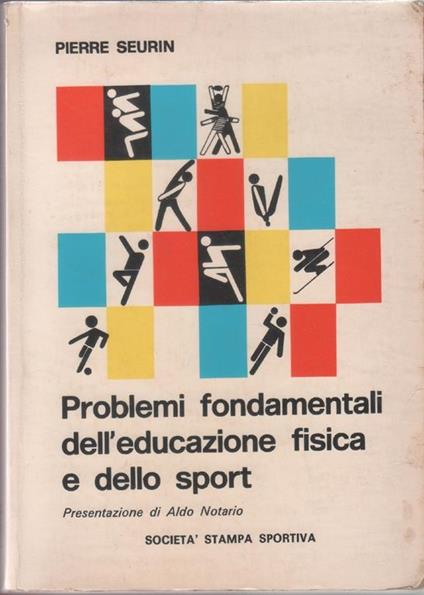 Problemi fondamentali dell'educazione fisica e dello sport - Seurin Pierre - Pierre Serryn - copertina