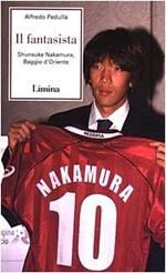 Il fantasista. Shunsuke Nakamura, Baggio d'Oriente - Alfredo Pedullà