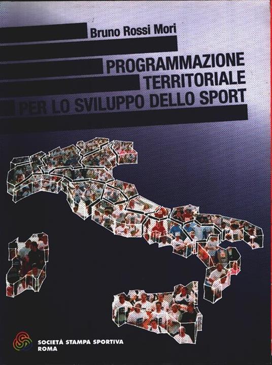 Programmazione territoriale per lo sviluppo dello sport - Bruno Rossi Mori - Bruno Rossi Mori - copertina