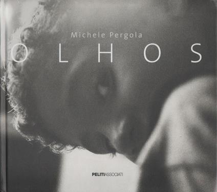 Olhos. Ediz. italiana e portoghese - Michele Pergola - Michele Pergola - copertina