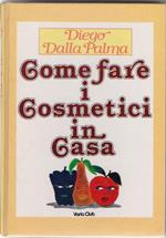 Come fare i cosmetici in casa - Diego Della Palma