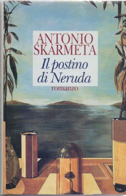 Il postino di Neruda - Antonio Skarmeta - Antonio Skármeta - copertina