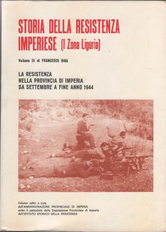 Storia della Resistenza Imperiese (I zona Liguria). Vol. terzo - Francesco Bia - copertina