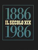 1886-1986 - Il Secolo Xix