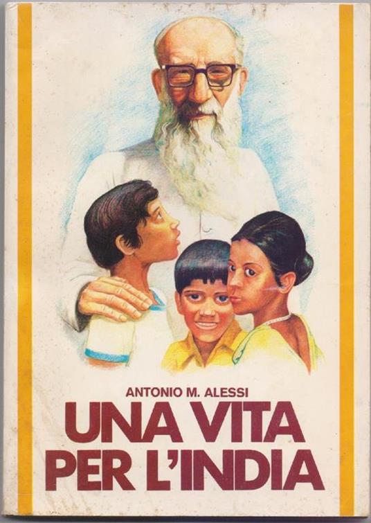 Una vita per l'India - Antonio M. Alessi - Antonio M. Alessi - copertina