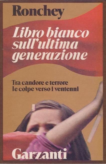 Libro bianco sull'ultima generazione - Alberto Ronchey - Alberto Ronchey - copertina