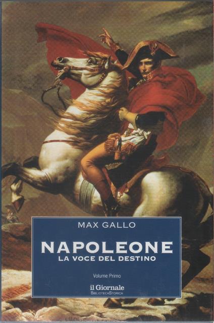 Napoleone. Volume I. La voce del destino - Max Gallo - Max Gallo - copertina