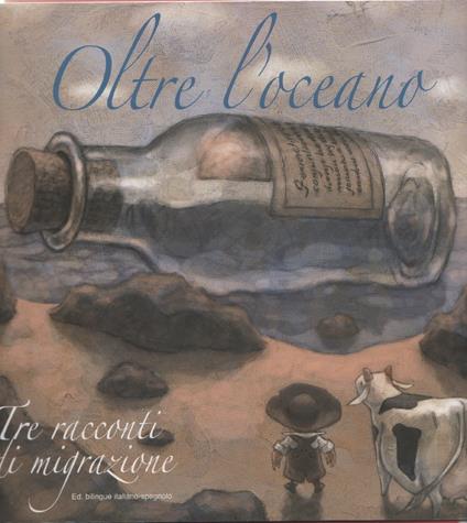 Oltre l'oceano. Tre racconti di migrazione. Ediz. italiana e spagnola - copertina