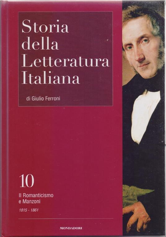 Storia della letteratura Italiana Vol. 10. Il Romanticismo e Manzoni - Giulio  Ferroni - Libro Usato - Mondadori 