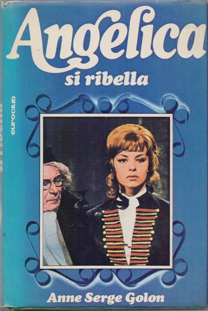 Angelica si ribella - Anne Serge Golon - Anne Golon - copertina