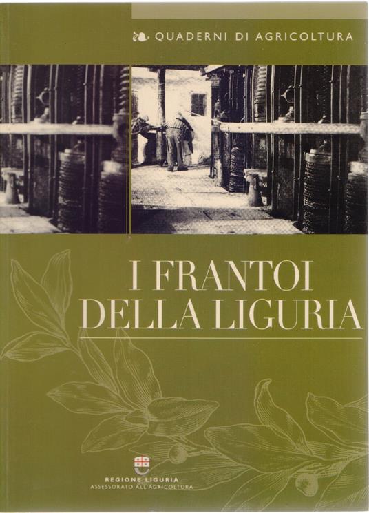 I frantoi dela Liguria. Quaderni di Agricoltura - copertina