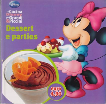 Dessert e parties - Verdure e breakfast - La cucina Disney per Grandi e Piccini - Walt Disney - copertina