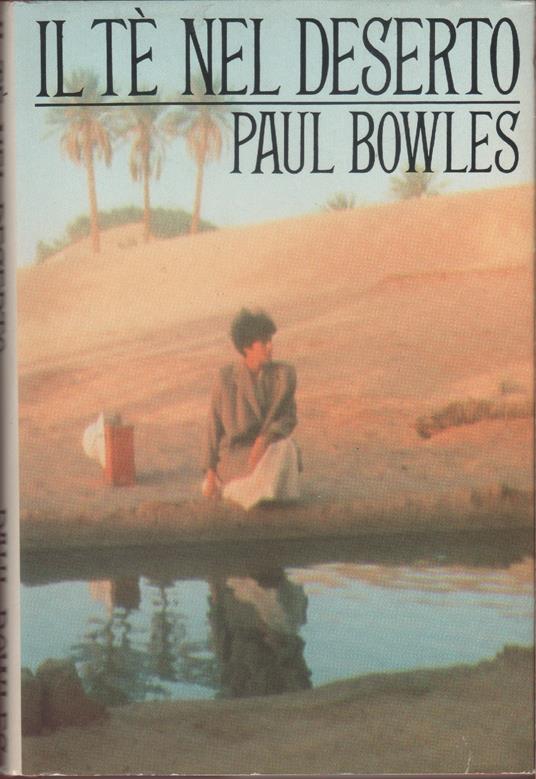 ll tè nel deserto - Paul Bowles - Paul Bowles - copertina