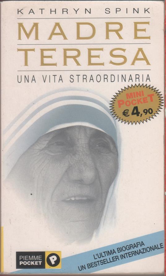 Madre Teresa. Una vita straordinaria - Kathryn Spink - Kathryn Spink - copertina