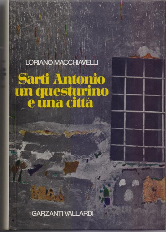 Sarti Antonio un questurino e una città - Loriano Macchiavelli - Loriano Macchiavelli - copertina