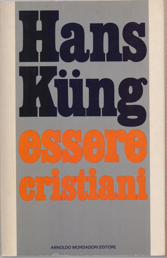 Essere Cristiani - Hans Kung - Hans Küng - copertina