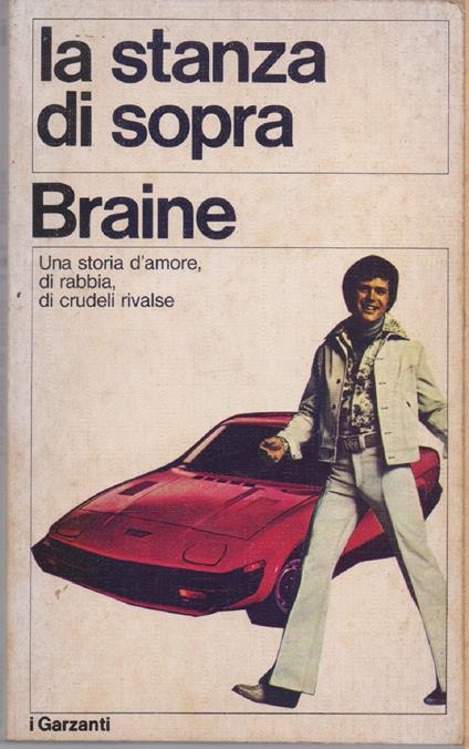 La stanza di sopra. Una storia d'amore di rabbia di crudeli rivalse - John Braine - John Braine - copertina