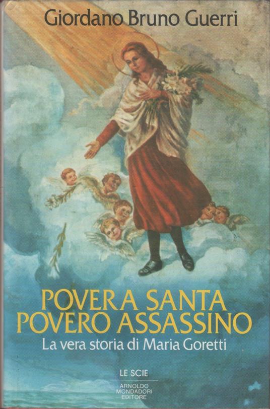 Povera santa povero assassino La vera storia di Maria Goretti - Giordano Bruno Guerri - Giordano Bruno Guerri - copertina