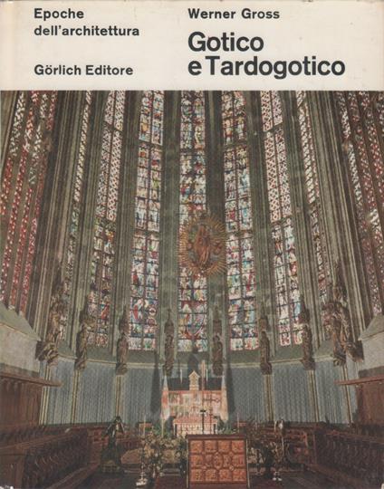 Gotico e tardogotico - Werner Gross - Werner Gross,Werner Gross - copertina