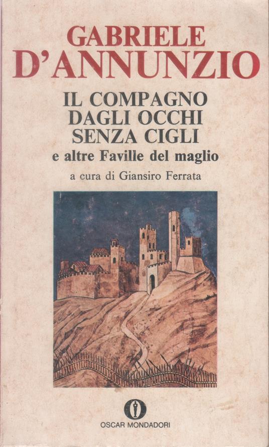 Il compagno dagli occhi senza cigli e altre Faville del maglio - Gabriele D'Annunzio - copertina