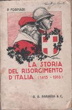 La storia del risorgimento d'Italia (1815-1918) - P. Fornari