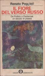 Il fiore del verso russo. Da Puskin a Pasternak. Un secolo di poesia