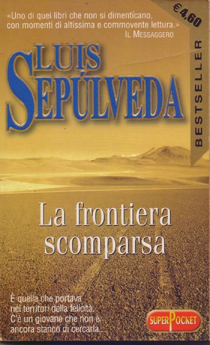 La frontiera scomparsa - Luis Sepulveda - Luis Sepulveda - copertina
