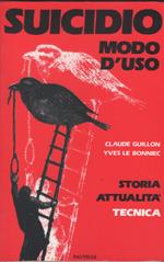 Suicidio modo d'uso. Storia, attualità, tecnica - Claude Guillon, Yves Le Bonniec