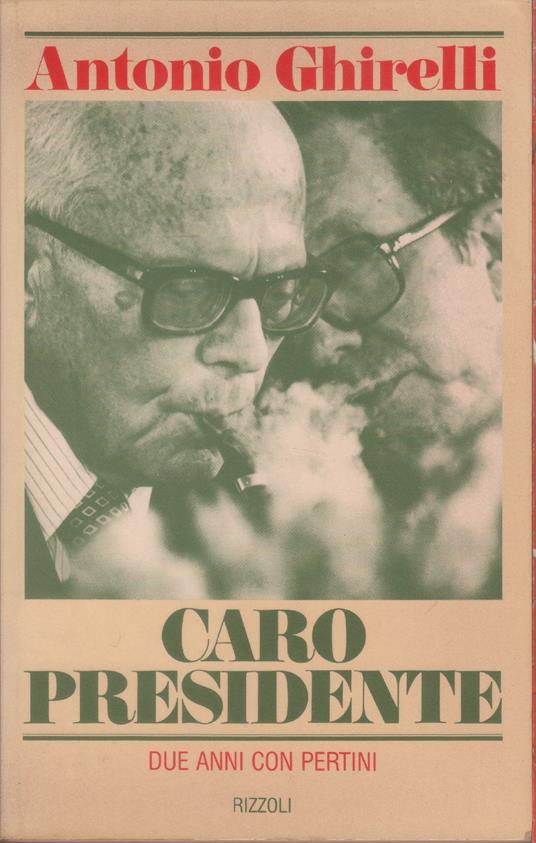 Caro presidente. Due anni con Pertini - Antonio Ghirelli - Antonio Ghirelli - copertina