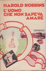 L' uomo che non sapeva amare - Harold Robbins