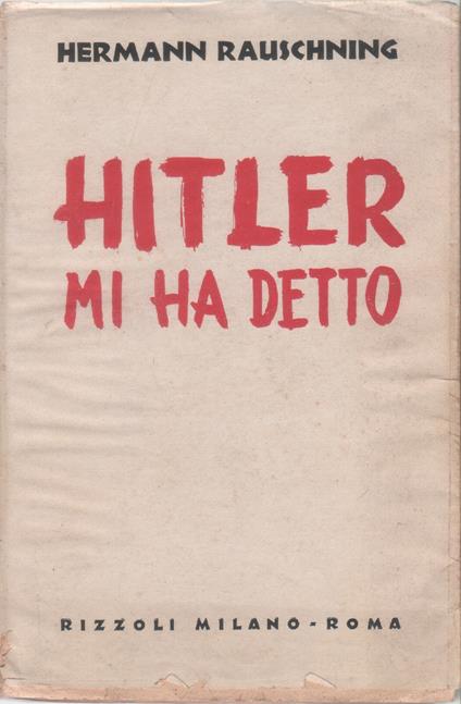 Hitler mi ha detto - Rivelazioni del Fuhrer sul suo piano di conquista del mondo - Hermann Rauschning - copertina