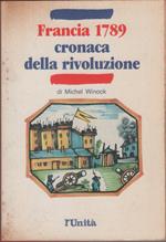 Francia 1789 Cronaca della rivoluzione - Michel Winock