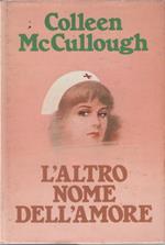 L' altro nome dell'amore - Colleen McCullough