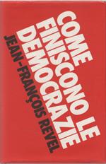 Come finiscono le democrazie - Jean-Francois Revel