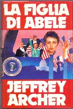 La figlia di Abele - Jeffrey Archer