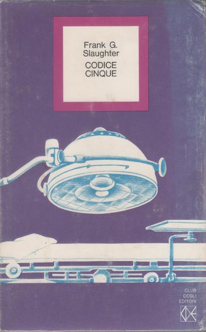 Codic cinque - Frank G. Slaughter - Frank G. Slaughter - copertina