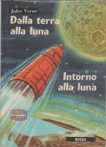 Dalla Terra alla luna / Intorno alla Luna - Jules Verne