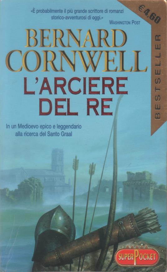 L' arciere del re - Bernard Cornwell - Bernard Cornwell - copertina