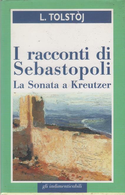 I racconti di Sebastopoli/La sonata a Kreutzer - Lev Tolstoj - Lev Tolstoj - copertina