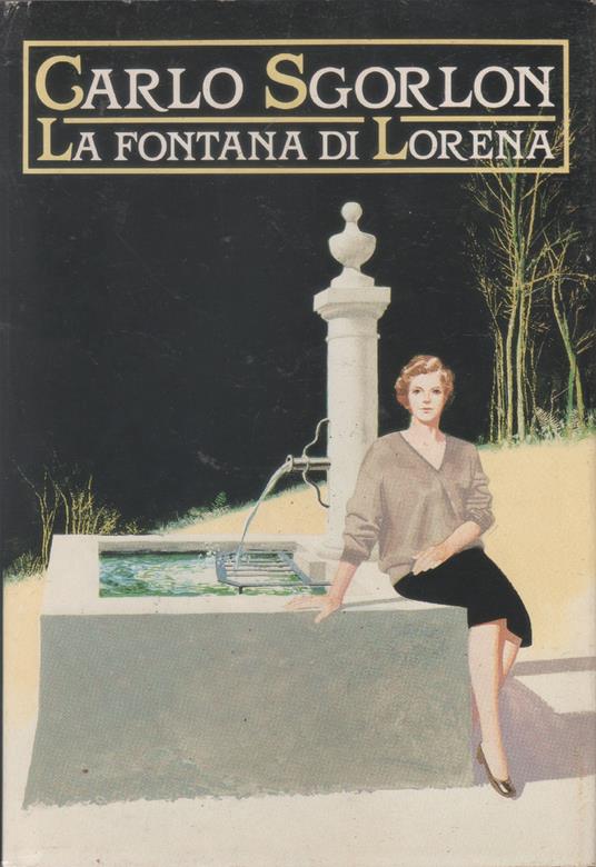 La fontana di Lorena - Carlo Sgorlon - Carlo Sgorlon - copertina