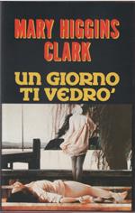 Un giorno ti vedrò - Mary Higgins Clark