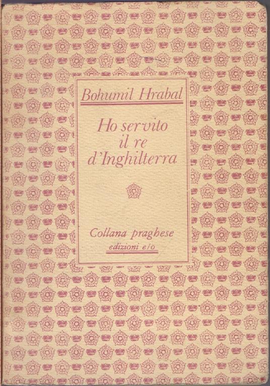 Ho servito il re d'Inghilterra - Bohumil Hrabal - Bohumil Hrabal - copertina